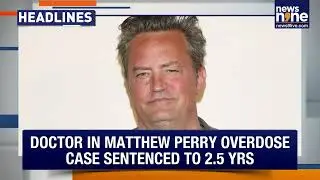 Doctor Sentenced in Matthew Perry Case | Opposition Protest over Air Pollution | India-Russia Summit