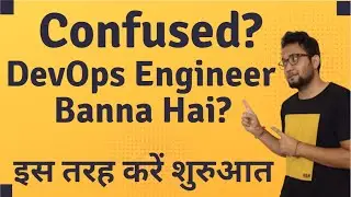 DevOps Engineer Banna Hai? | इस तरह करें शुरुआत | From Where To Start to be a DevOps Engineer or SRE