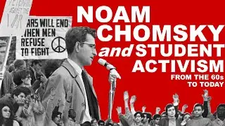 Noam Chomsky and Student Activism: From the Sixties to Today