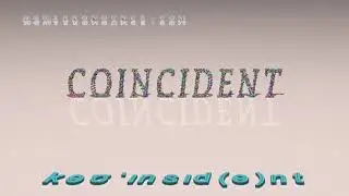 coincident - pronunciation + Examples in sentences and phrases