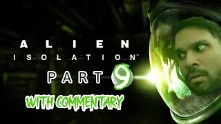 [09] Alien Isolation with TERRIFIED commentary! - Sneaky SPooky | Xbox Series X Full Playthrough