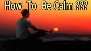 How to Achieve State of Calmness ???