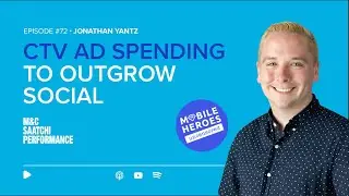 CTV Ad Spending To Outgrow Social: Chatting With M&C Saatchi Performance&rsquo;s Jonathan Yantz