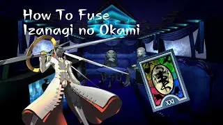 Persona 4 Golden - How to Fuse Izanagi no Okami