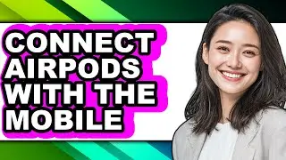 How to Connect Airpods with the Mobile (updated)