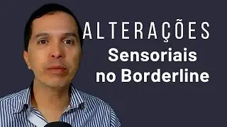 ALTERA&Ccedil;&Otilde;ES SENSORIAIS NO BORDERLINE