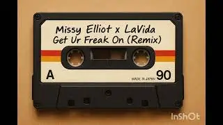 Missy Elliott x LaVida &ndash; Get Ur Freak On (Remix)