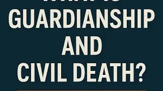 What is Guardianship and Civil Death: A Real Take Frim a Caregiver Perspective