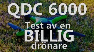 QDC 6000 - Test av en billig dr&ouml;nare med kamera!