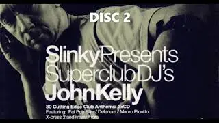 SLINKY presents SUPERCLUB DJ's JOHN KELLY (CD2)  #johnkelly