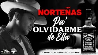 Pa' Olvidarme de Ella (NORTEÑAS MIX) 2021 🍺🔥