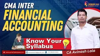 CMA Inter Financial Accounting | Know Your Syllabus and Marks Allotment | CA Avinash Lala
