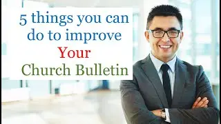 5 things you can do to improve your Church Bulletin and Newsletter