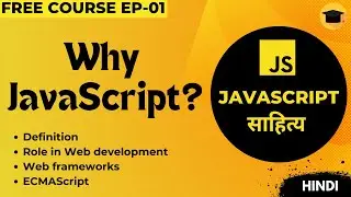 Why JavaScript is important? Role in web development, JS framework | JavaScript साहित्य EP - 01
