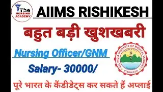 AIIMS, Rishikesh Nursing Officer Recruitment / AIIMS Rishikesh vacancy 2021