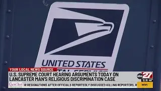 Supreme Court hears Lancaster County mail carrier&rsquo;s religious tolerance case