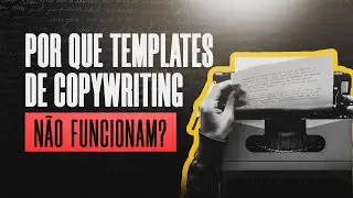 Por que templates de Copywriting N&Atilde;O FUNCIONAM?