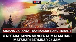 5 NEGARA TANPA MALAM HARI! MATAHARI 24 JAM BERSINAR DI NEGARA ITU! VIRAL!