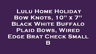 Lulu Home Holiday Bow Knots, 10