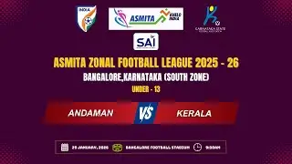 ASMITA ZONAL FOOTBALL LEAGUE 2025 - 26 | ANDAMAN VS KERALA | 29.01.2026