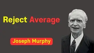 REJECT AVERAGE: The Success Formula 99% Will Never Discover (Joseph Murphy Method)