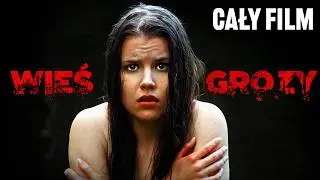 WIEŚ GROZY (2017) // THRILLER / HORROR // CAŁY FILM PO POLSKU