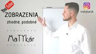 ZOBRAZENIA - zhodné a podobné