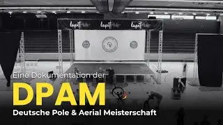 DPAM - Die Deutsche Pole und Aerial Meisterschaft | Doku | ODPS | IPSF