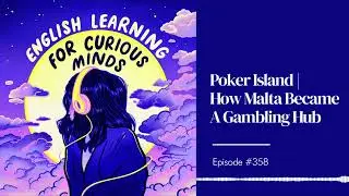 #358 | Poker Island | How Malta Became A Gambling Hub
