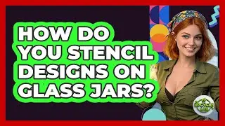 How Do You Stencil Designs On Glass Jars?