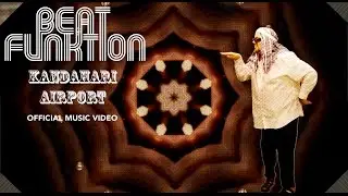 BEAT FUNKTION - KANDAHARI AIRPORT : Official Music Video