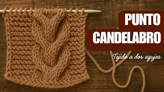 🧶 Punto Candelabro: El Calado M&aacute;s Elegante para Tejer a Palillos 🌟