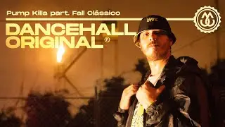 PUMP  KILLA -  DANCEHALL  ORIGINAL Ft.  FALL CL&Aacute;SSICO prod RAGG