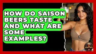 How Do Saison Beers Taste And What Are Some Examples? - The Pint Guy