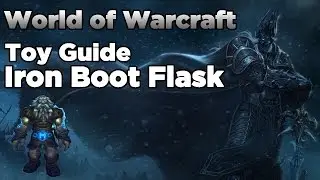 World of Warcraft [Toy Guide] Iron Boot Flask