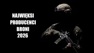 NAJWIĘKSI PRODUCENCI BRONI 2026
