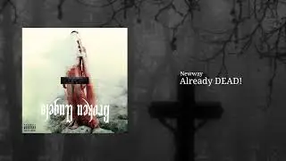 Newway - Already DEAD! | Broken Angels | Album