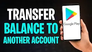 How to Send Google Play Store Money (Balance) to Another Account (2026)