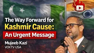 The Way Forward for Kashmir Cause: An Urgent Message | Mujeeb Kazi Analysis | VOKTV USA