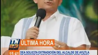 DEA solicita la extradición del Alcalde de Ayutla
