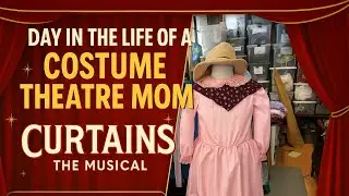 🎭 A Day in the Life of a Costume Theatre Mom | &ldquo;Curtains&rdquo; The Musical Behind the Scenes 🧵✨