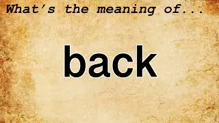 Back Meaning : Definition of Back