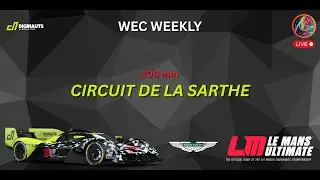 🔴WEC Weekly - 100min -  Le Mans - HY