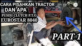 Eurostar 8040 Apa Pusisi  Clutch P.T.O ll How to posesion clutch PTO Part 1// Roland repair vlog