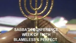 SABBATH CONFERENCE-WEEK OF 180TH   BLAMELESS & PERFECT