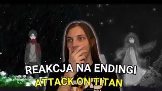 REAKCJA NA ENDINGI Z ATTACK ON TITAN (1-7)