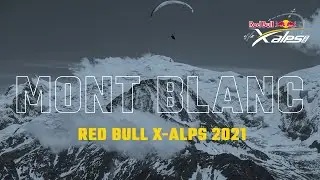Flying Mont Blanc - Red Bull X-Alps 2021