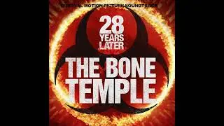 28 YEARS LATER THE BONE TEMPLE ORIGINAL SOUNDTRACK | THE END 