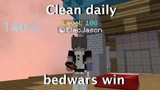 Clean daily bedwars win