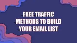 Email Marketing course part 4 (Free traffic method to build your Email list)
